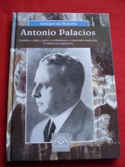 Ver os detalles de:  Antonio Palacios. A pedra, o pas, a arte, o urbanismo, a renovada tradicin: O oficio de arquitecto