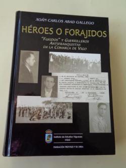 Ver os detalles de:  Hroes o forajidos. `Fuxidosy guerrilleros antifranquistas en la comarca de Vigo