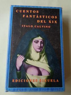 Ver os detalles de:  Cuentos fantsticos del XIX. Volumen primero: Lo fantstico visionario (Al cuidado de Italo Calvino)