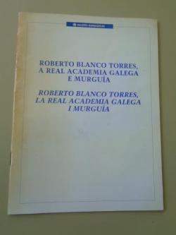 Ver os detalles de:  Roberto Blanco Torres, a Real Academia Galega e Murgua / Roberto Blanco Torres, la Real Academia Galega i Murgua. Catlogo Exposicin, 1999