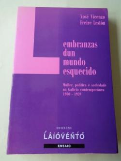 Ver os detalles de:  Lembranzas dun mundo esquecido. Muller, poltica e sociedade na Galicia contempornea 1900-1939