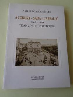 Ver os detalles de:  A Corua - Sada - Carballo. 1903 - 1979. Tranvas e trolebuses