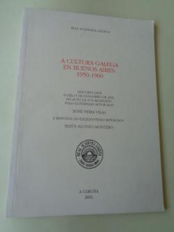 Ver os detalles de:  A cultura galega en Buenos Aires 1950-1960. Discurso na RAG e contestacin de Xess Alonso Montero