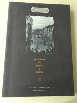 Ver os detalles de:  Coleccin de postais: A Corua 1900 - 1940. Arquivo deo Reino de Galicia. Catlogo de exposicin