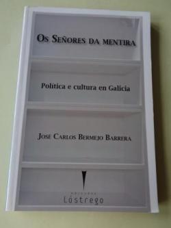 Ver os detalles de:  Os seores da mentira. Poltica e cultura en Galicia