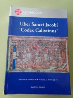 Ver os detalles de:  LIBER SANCTI JACOBI ``CODEX CALIXTINUS. Traduccin al castellano de A. Moralejo, C. Torres y J. Feo