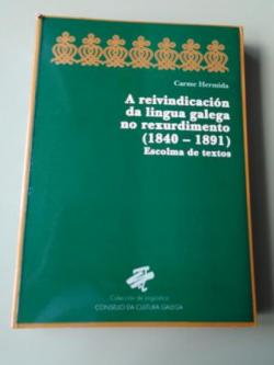 Ver os detalles de:  A reivindicacin da lingua galega no Rexurdimento (1840-1891). Escolma de textos
