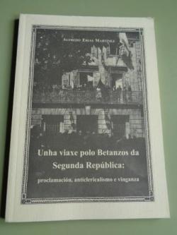 Ver os detalles de:  Unha viaxe polo Betanzos da Segunda Repblica: proclamacin, anticlericalismo e vinganza