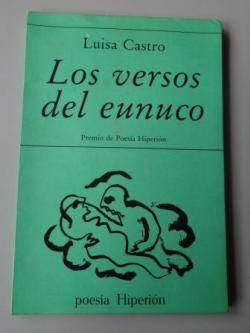 Ver os detalles de:  Los versos del eunuco (Premio de poesa Hiperin 1986)