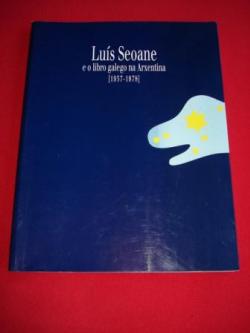 Ver os detalles de:  Lus Seoane e o libro galego na Arxentina (1937-1978)