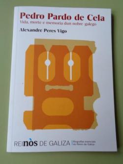 Ver os detalles de:  Pedro Pardo de Cela. Vida, morte e memoria dun nobre galego