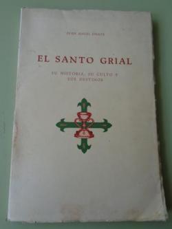 Ver os detalles de:  El Santo Grial. Su historia, su culto y sus destinos