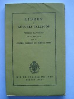 Ver os detalles de:  Libros y Autores Gallegos.Primera Exposicin organizada por el C.G.B.A