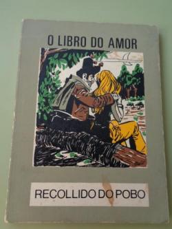 Ver os detalles de:  O libro do amor (Recollido do pobo)