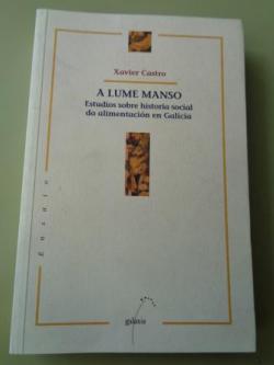 Ver os detalles de:  A lume manso. Estudios sobre historia social da alimentacin en Galicia
