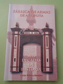  Fbrica de Armas de A Corua. Seis dcadas de historia