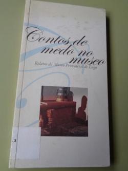 Ver os detalles de:  Contos de medo no museo. Relatos do Museo Provincial de Lugo
