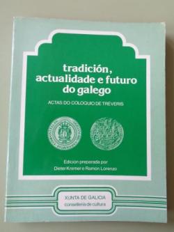 Ver os detalles de:  Tradicin, actualidade e futuro do galego. Actas do Coloquio de Trveris, 1980