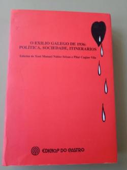 Ver os detalles de:  O exilio galego de 1936: Poltica, sociedade, itinerarios (Con CD das Actas do Congreso Internacional O exilio galego, 2001 - Repertorio Bibliogrfico do exilio galego. Unha achega)