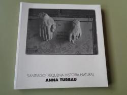 Ver os detalles de:  Santiago, Pequena historia natural. Catlogo Exposicin. Santiago de Compostela, 1993