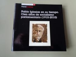 Ver os detalles de:  Pablo Iglesias en su tiempo. Cien a�os de socialismo parlamentario (1910-2010)