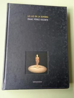 Ver os detalles de:  La luz en la sombra. Cat�logo CGAC, Santaigo de Compostel, 1997