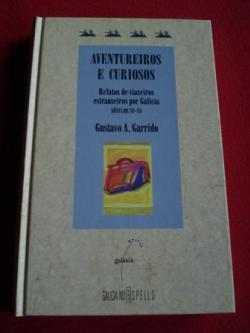 Ver os detalles de:  Aventureiros e curiosos. Relatos de viaxeiros por Galicia. Sculos XV-XX
