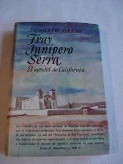 Ver os detalles de:  Fray Junpero Serra. El apstol de California