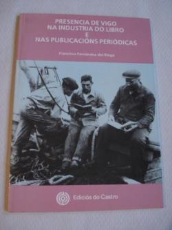 Ver os detalles de:  Presencia de Vigo na industria do libro e nas publicacins peridicas + Folleto da Exposicin Grfico-Bibliogrfica e Documental do mesmo ttulo (Galera Sargadelos, Vigo, maio-xuo 1991) 