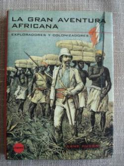 Ver os detalles de:  La gran aventura africana - Exploradores y colonizadores