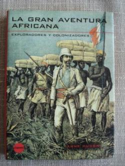 Ver os detalles de:  La gran aventura africana - Exploradores y colonizadores