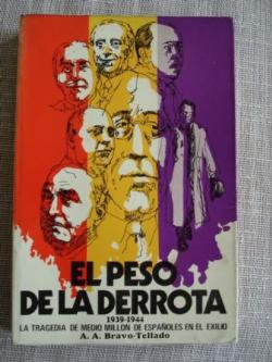 Ver os detalles de:  El peso de la derrota 1939-1944 La tragedia de medio milln de espaoles en el exilio