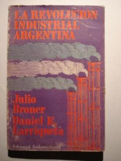 Ver os detalles de:  La revolucin industrial argentina