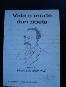 Ver os detalles de:  Vida e morte dun poeta. Biografa de Francisco An Paz
