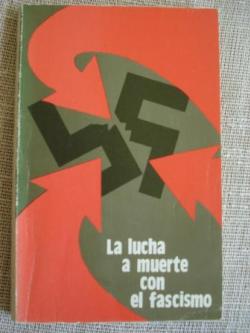 Ver os detalles de:  La lucha a muerte con el fascismo