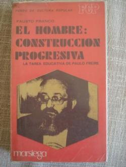 Ver os detalles de:  El Hombre: construccin progresiva. La tarea educativa de Paulo Freire