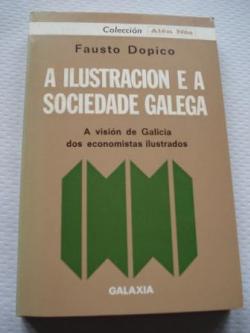Ver os detalles de:  A Ilustracin e a sociedade galega. A visin de Galicia dos economistas ilustrados