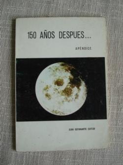 Ver os detalles de:  150 aos despus... Un apndice real al Viaje a la Luna de Julio Verne. Misiones Apolo.