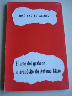 Ver os detalles de:  El arte del grabado a propsito de Antonio Clav. Conferencia no museo Carlos Maside o 2 de agost de 1972, con motivo da Exposicin de Antoni Clav