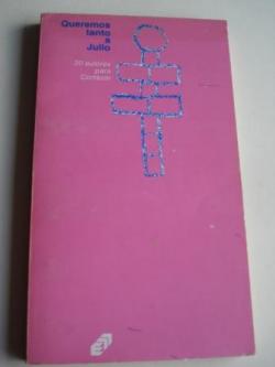 Ver os detalles de:  Queremos tanto a Julio. 20 autores para Cortzar. Edicin preparada por Hugo Nio