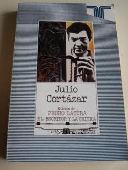Ver os detalles de:  Julio Cortzar. Edicin de Pedro Lastra. El escritor y la Crtica