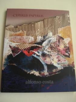 Ver os detalles de:  ALFONSO COSTA: CYPERUS PAPYRUS. Catlogo da Exposicin na Fundacin Museo de Artes (A Corua).