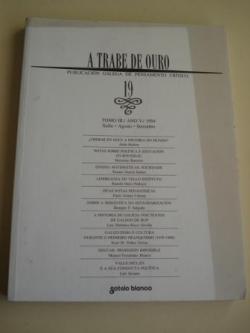 Ver os detalles de:  A TRABE DE OURO. Publicacin galega de pensamento crtico. N 19 - Tomo III. Xullo-Agosto-Setembro, 1994