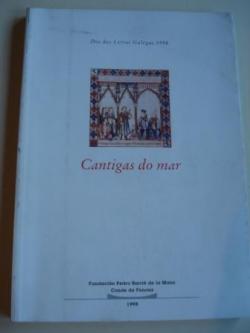 Ver os detalles de:  Cantigas do mar. Homenaxe a Joan de Cangas, Mendinho e Martin Codax. Da das Letras Galegas 1998