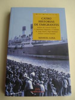 Ver os detalles de:  Catro historias de emigrantes. Isidoro M. Garca Garca - E. Martnez Filgueira, o Caotas - X. Lage Sierra, Pepe Montoya - Antn Crestar Faraldo