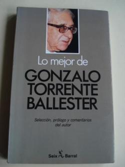 Ver os detalles de:  Lo mejor de Gonzalo Torrente Ballester. Seleccin, prlogo y comentarios del autor