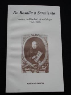 Ver os detalles de:  De Rosala a Sarmiento. Escolma do Da das Letras Galegas (1963-2002)