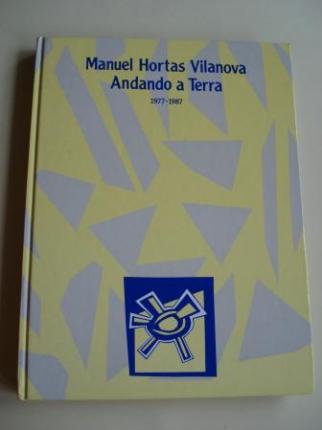 Andando a Terra 1977-1987 (Manuel Hortas Vilanova, pseudnimo de Manuel Mara). Escolma ao coidado de Miguel A. Mato Fondo e Mara Pilar Garca Negro) - Ver los detalles del producto