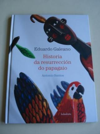 Historia da resurreccin do papagaio (Ilustracins de Antonio Santos / Fotografas de Javier Torrallardona) - Ver los detalles del producto