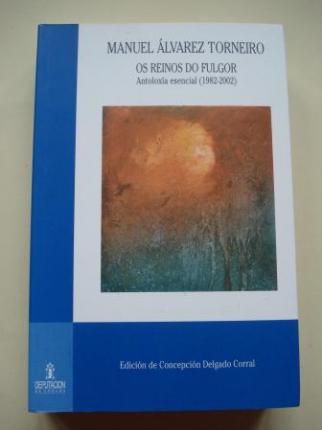 Os reinos do fulgor. Antoloxa esencial (1982-2002). Edicin a cargo de Concepcin Delgado Corral - Ver os detalles do produto
